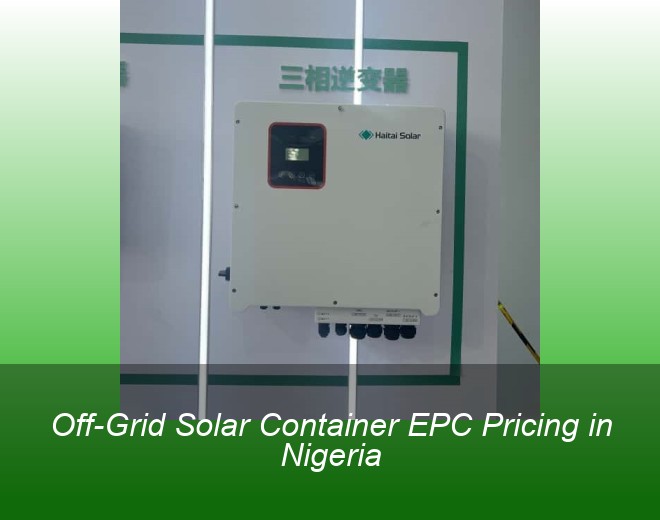 Off-Grid Solar Container EPC Pricing in Nigeria